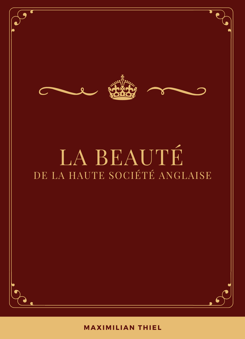 LA BEAUTÉ DE LA HAUTE SOCIÉTÉ ANGLAISE