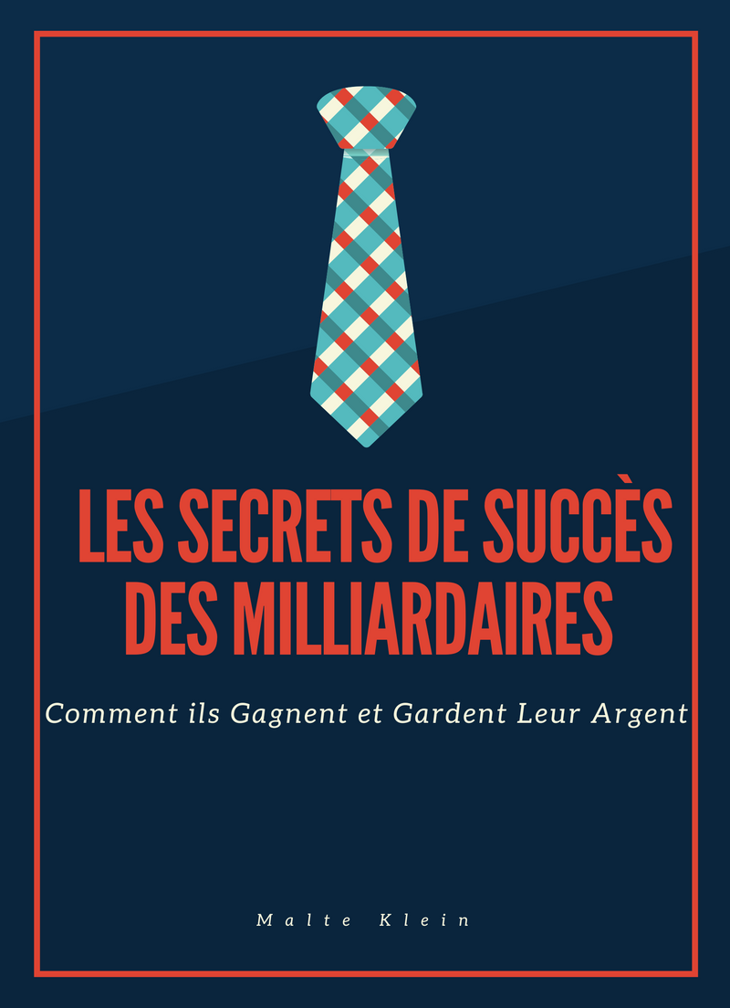 Les Secrets de Succès des Milliardaires