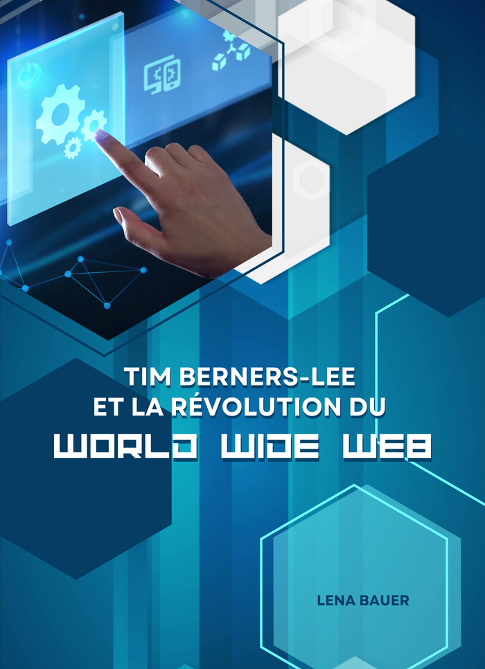 Tim Berners-Lee et la révolution du World Wide Web