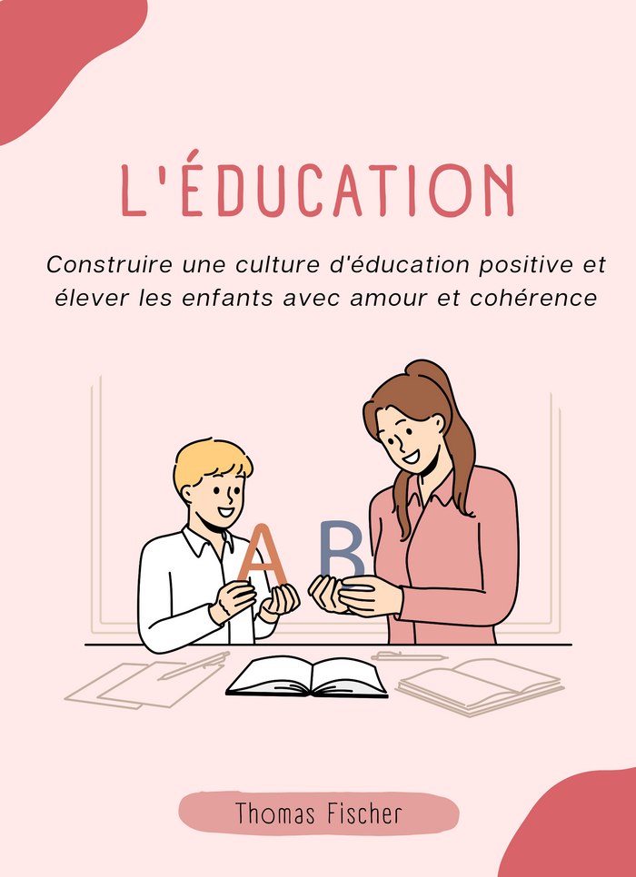 Construire une culture d'éducation positive et élever les enfants avec amour et cohérence