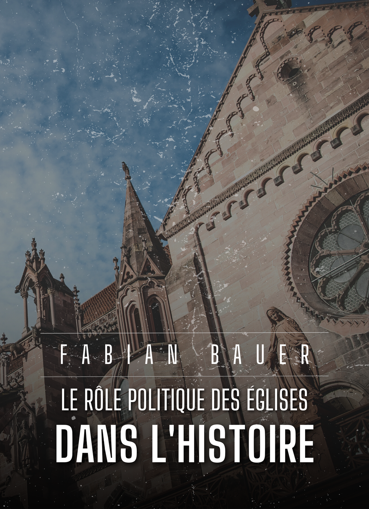LE RÔLE POLITIQUE DES ÉGLISES DANS L'HISTOIRE