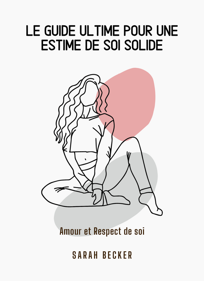 Le Guide ultime pour une Estime de Soi solide