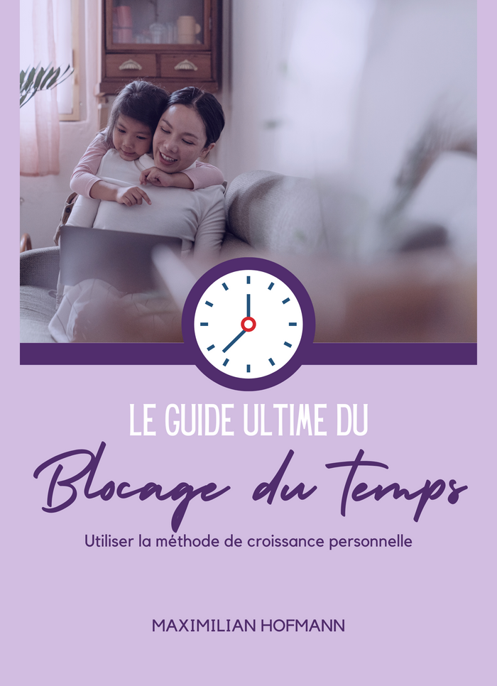 Le Guide Ultime du Blocage du Temps