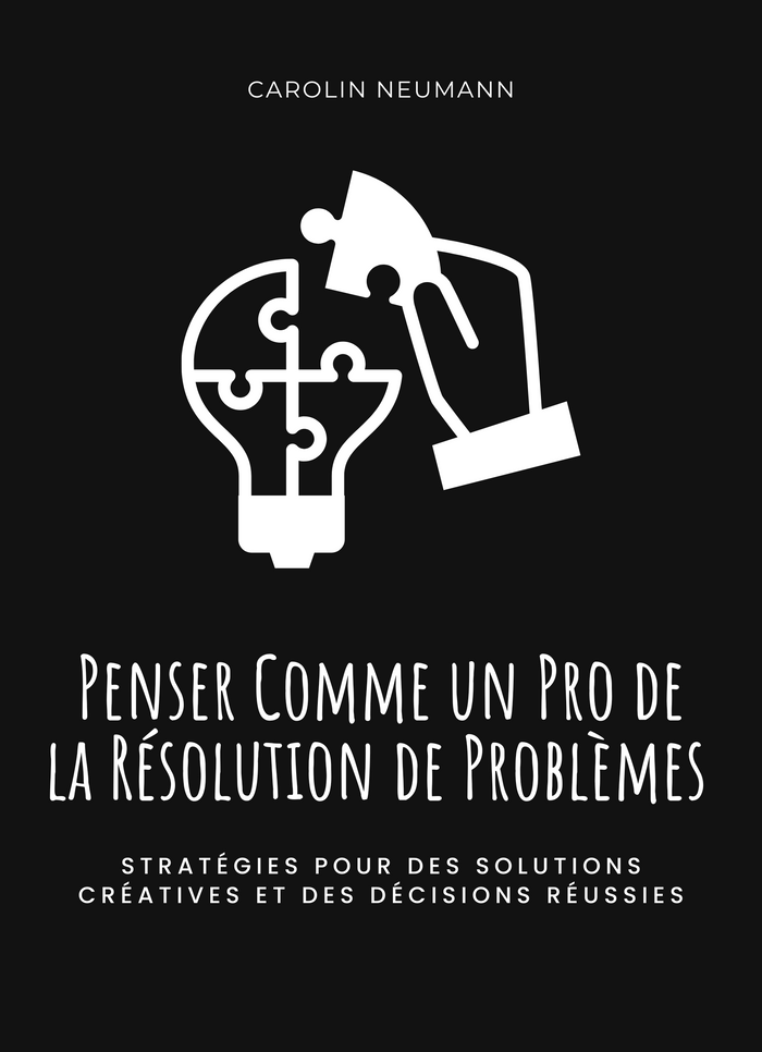 Penser Comme un Pro de la Résolution de Problèmes