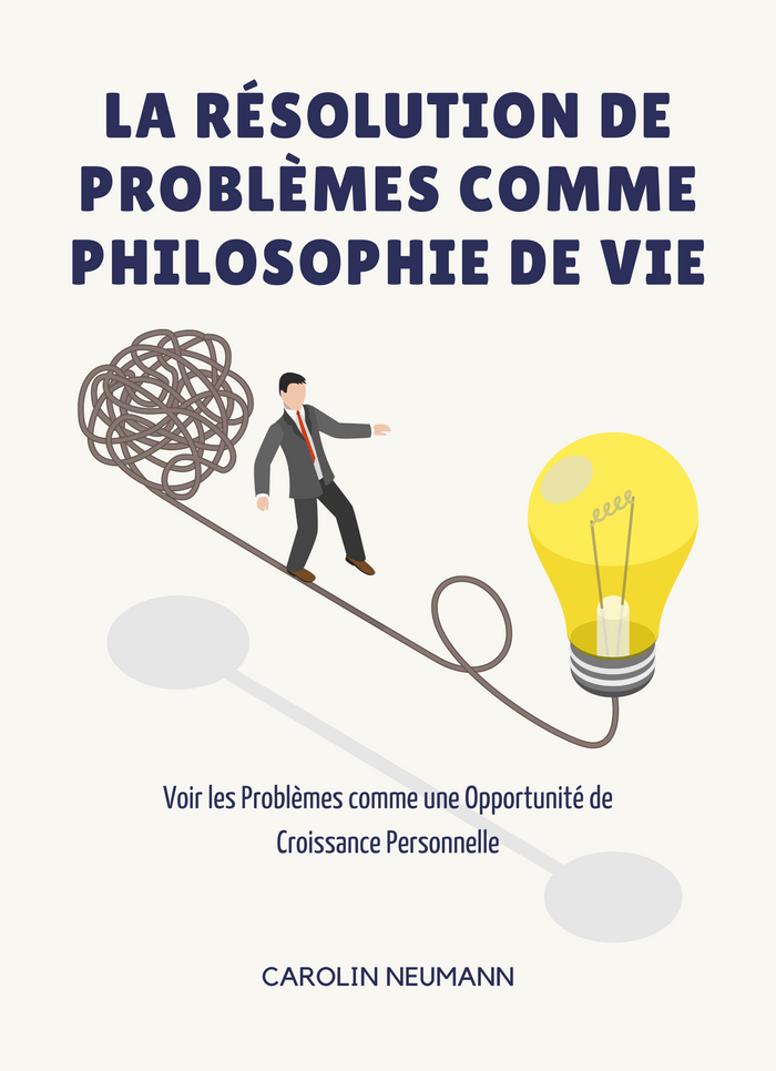 La Résolution de Problèmes Comme Philosophie de Vie