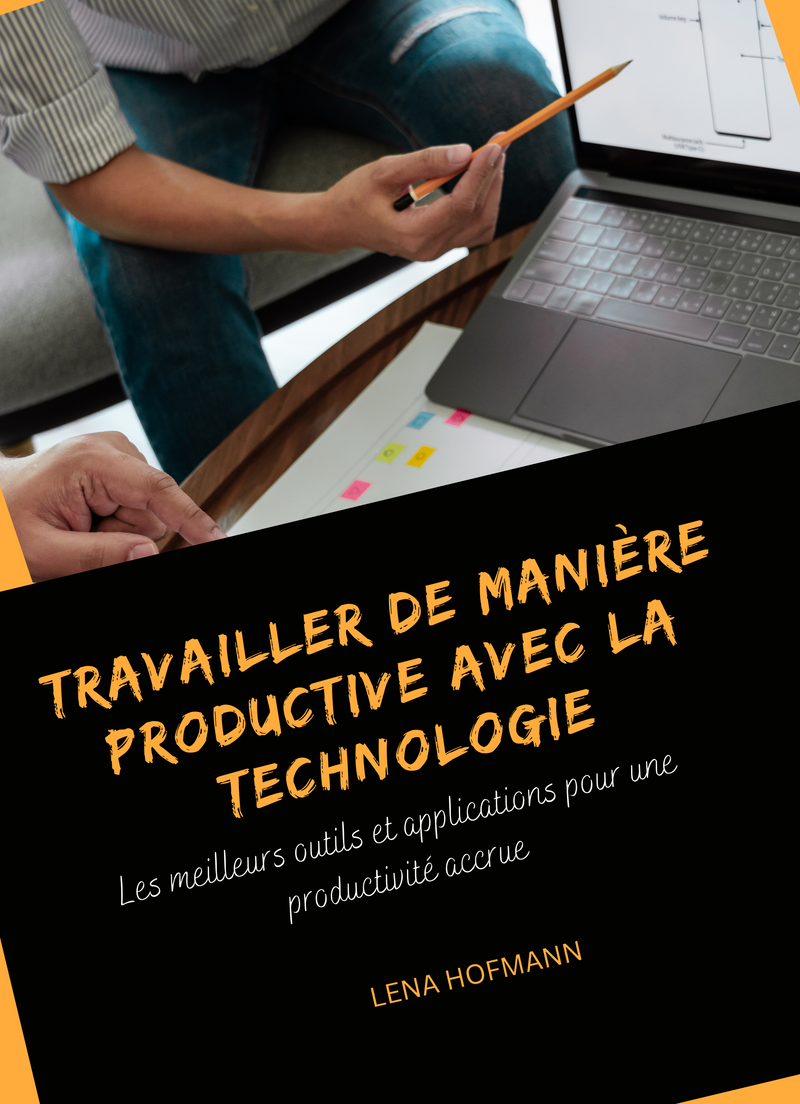 Travailler de Manière Productive avec la Technologie