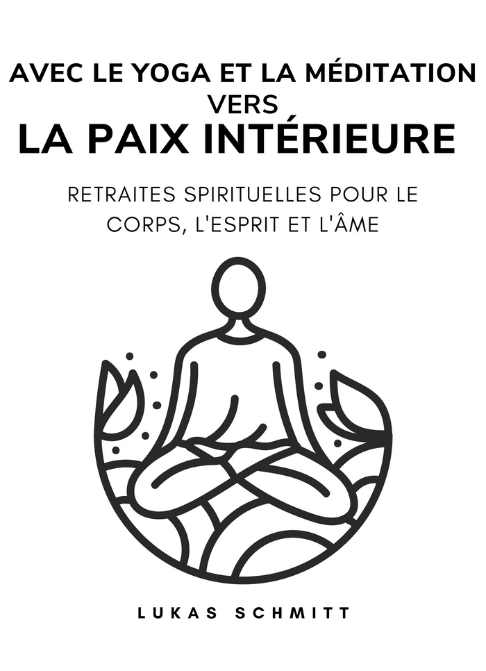 Avec le Yoga et la Méditation vers la Paix intérieure