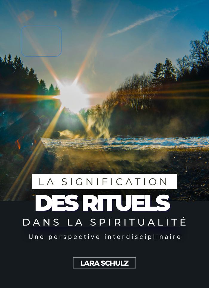 La Signification des Rituels dans la Spiritualité