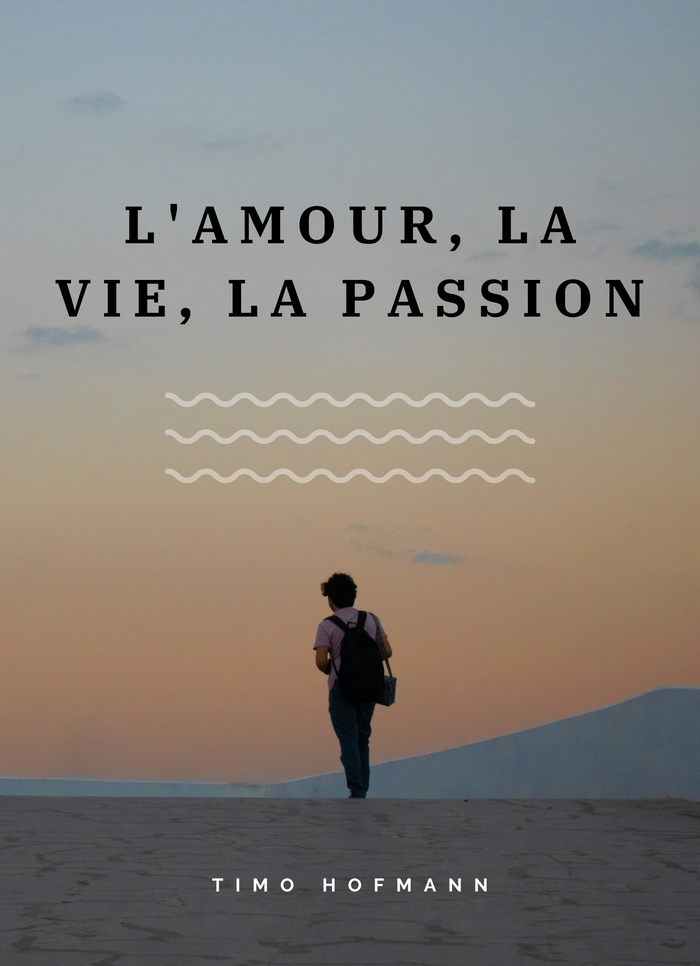 L'amour, la vie, la passion