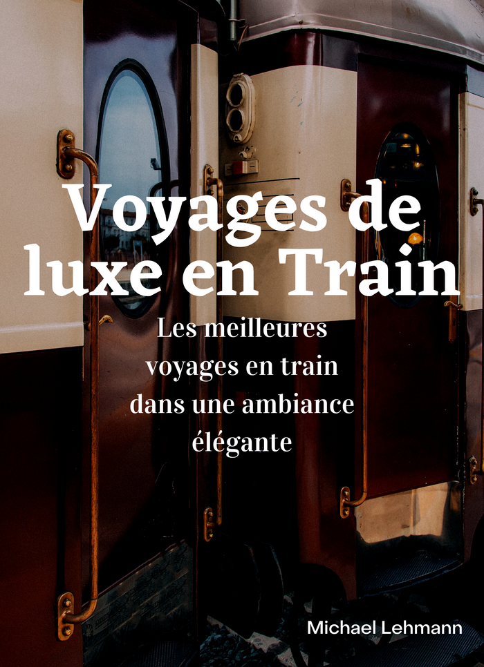 Voyages de luxe en Train