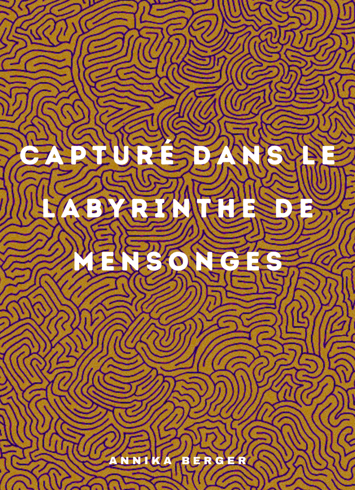 Capturé dans le Labyrinthe de Mensonges