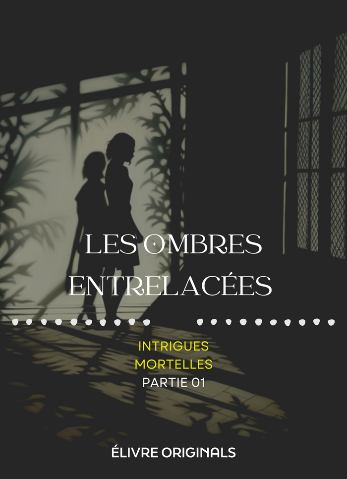 Les Ombres Entrelacées Partie 01