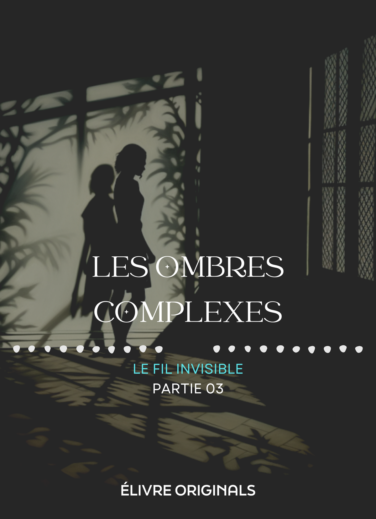 Les Ombres Entrelacées Partie 03