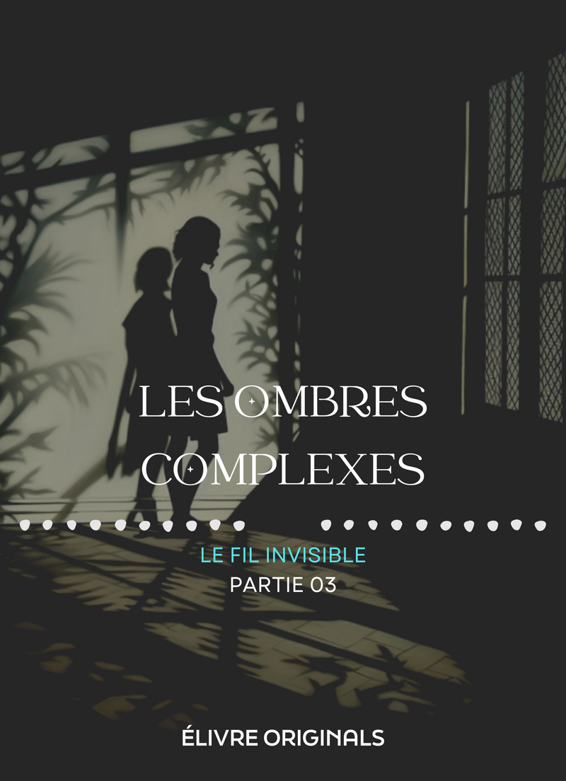 Les Ombres Entrelacées Partie 03