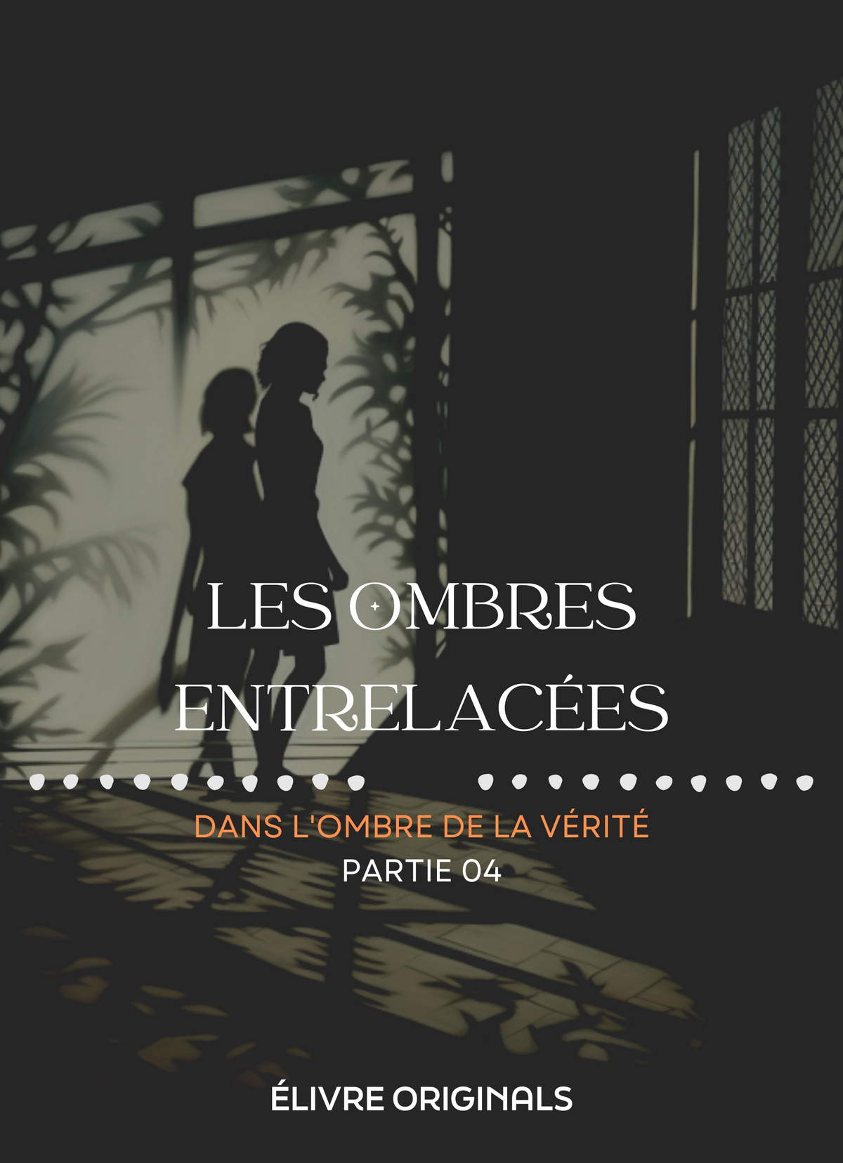 Les Ombres Entrelacées Partie 04