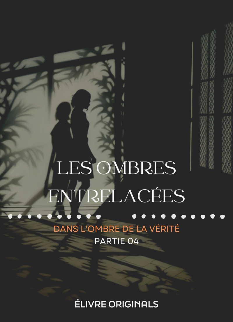 Les Ombres Entrelacées Partie 04