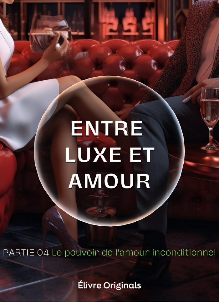 Entre luxe et amour partie 04
