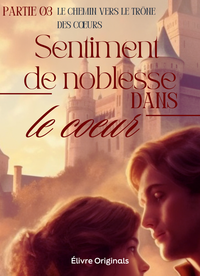 Sentiment de noblesse dans le coeur partie 03