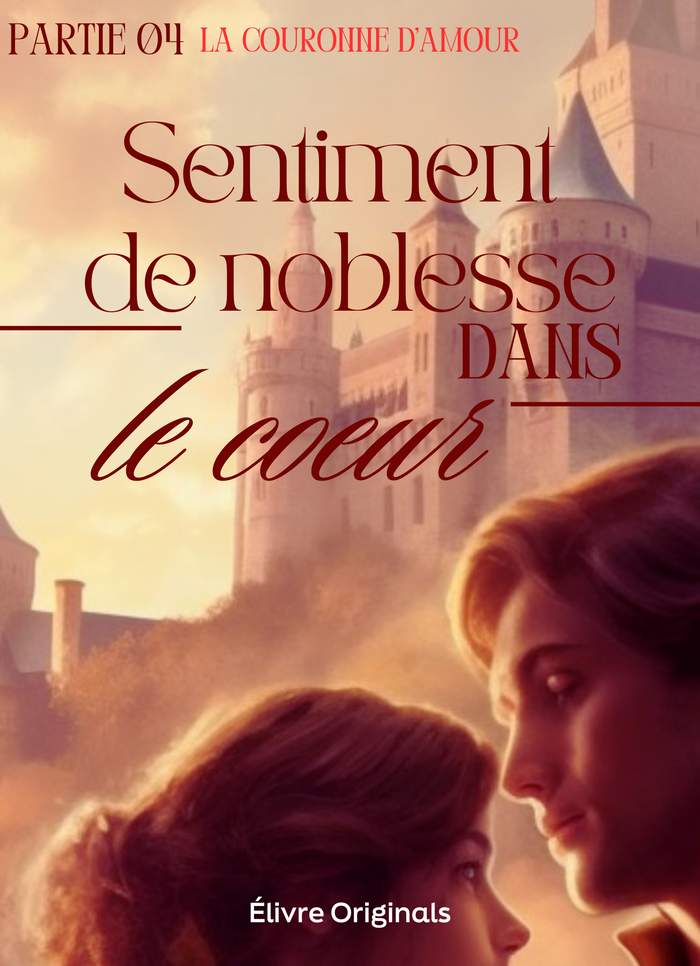 Sentiment de noblesse dans le coeur partie 04