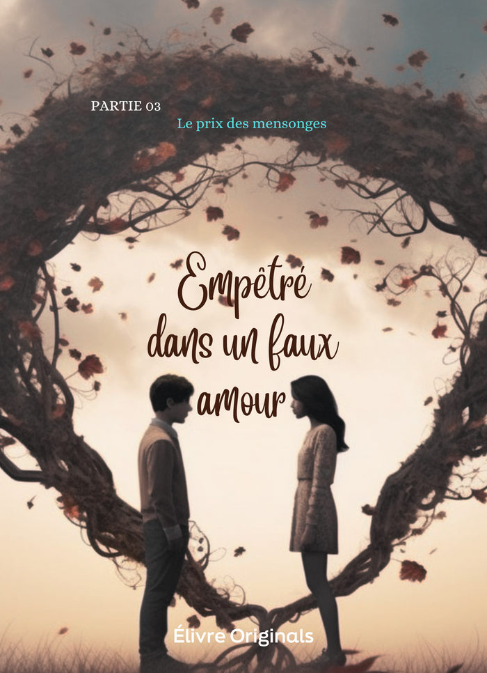 Empêtré dans un faux amour partie 03