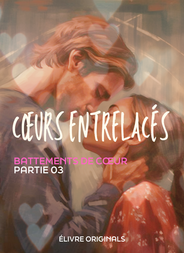 Cœurs Entrelacés Partie 03