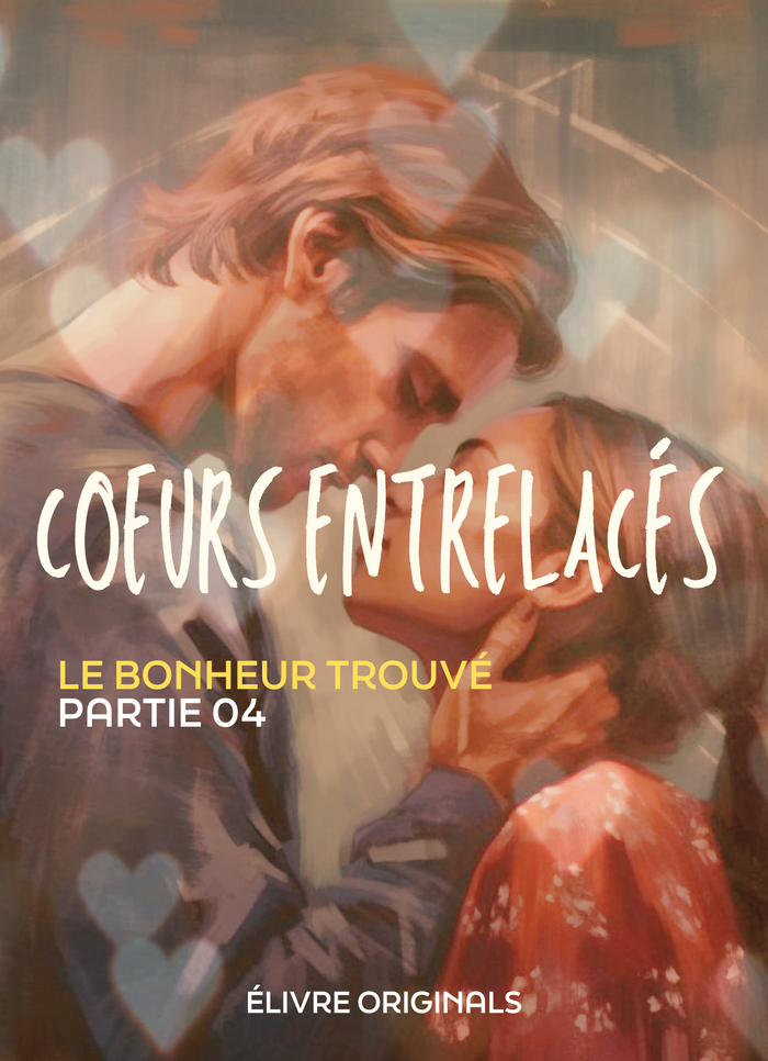 Cœurs Entrelacés Partie 04
