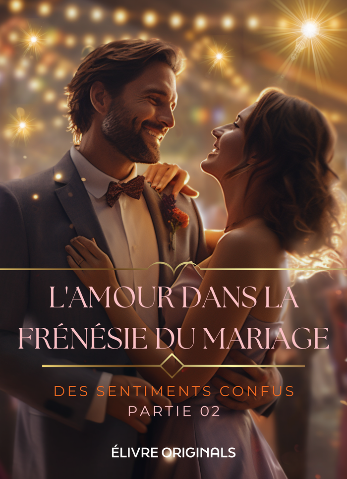 L'amour dans la frénésie du mariage partie 02